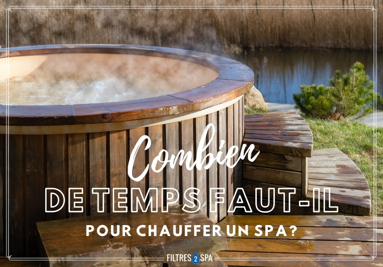 Combien de temps faut il pour chauffer un spa